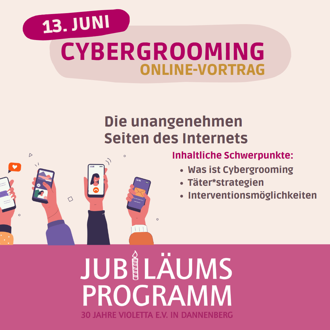 Am 13. Juni findet im Rahmen unseres Violetta Jubiläumprogramms ein Online-Vortrag über Cybergrooming statt.